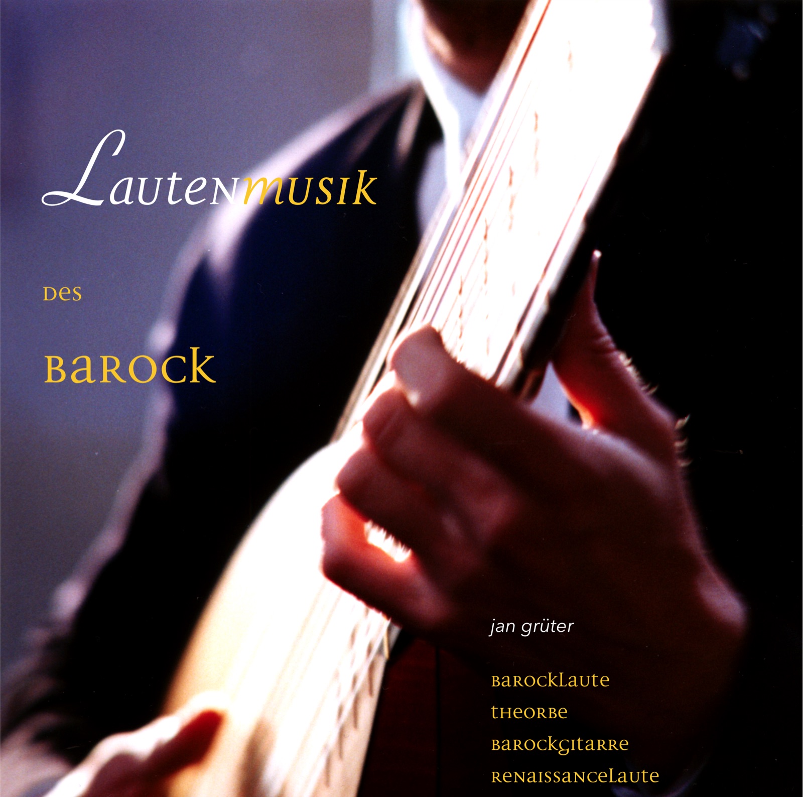 Jan Grüter – Lautenmusik des Barock: Barocklaute, Theorbe, Barockgitarre, Renaissancelaute